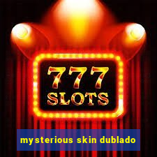 mysterious skin dublado